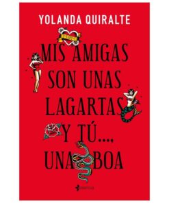 GRUPO PLANETA - MIS AMIGAS SON UNAS LAGARTAS Y TÚ...UNA BOA  EDICION DE BOLSILLO